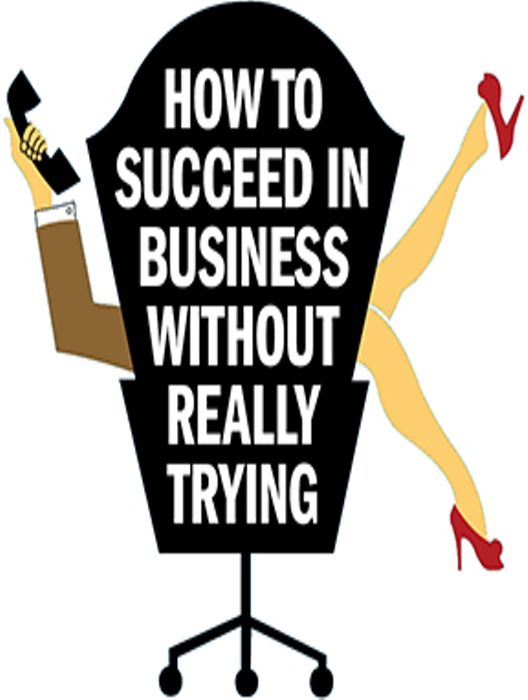 How To Succeed In Business Without Really Trying At Braver Players