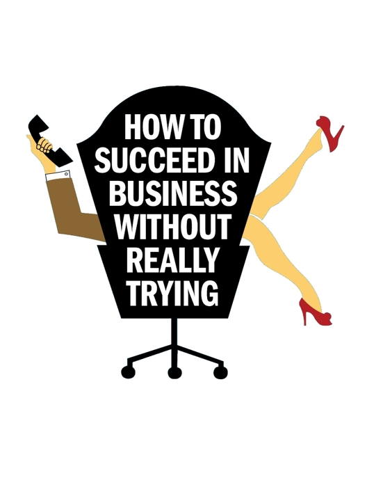 How To Succeed In Business Without Really Trying At Rogers High School How To Succeed In Business Without Really Trying At Rogers High School